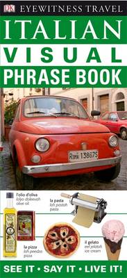 Italian Visual Phrase Book: See it / Say it / Live it - Eyewitness Travel Visual Phrase Book (Paperback)