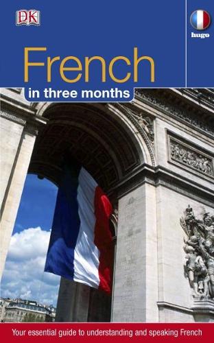 French in 3 Months: Your Essential Guide to Understanding and Speaking French - Hugo in 3 Months CD Language Course