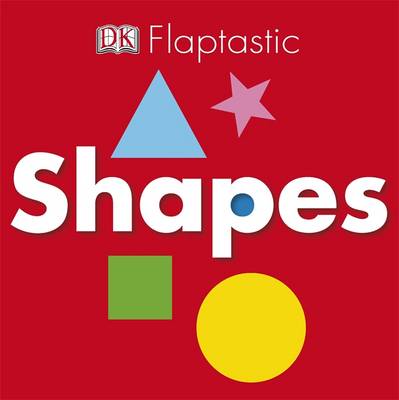 Flaptastic: Shapes - Flaptastic (Board book)