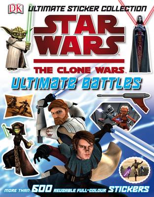 Star Wars The Clone Wars Ultimate Battles Sticker Collection (Paperback)