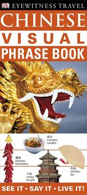 Chinese Visual Phrase Book: See it / Say it / Live it! - Eyewitness Travel Visual Phrase Book (Paperback)