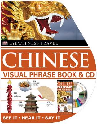 Chinese Visual Phrase Book and CD: See it / Hear it / Say it - Eyewitness Travel Visual Phrase Book & CD (Paperback)