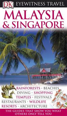 DK Eyewitness Travel Guide: Malaysia & Singapore - DK Eyewitness Travel Guide (Paperback)