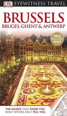 DK Eyewitness Travel Guide: Brussels, Bruges, Ghent & Antwerp - DK Eyewitness Travel Guide (Paperback)