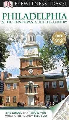 DK Eyewitness Travel Guide: Philadelphia & The Pennsylvania Dutch Country - DK Eyewitness Travel Guide (Paperback)