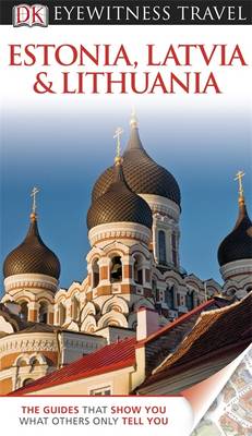 DK Eyewitness Travel Guide: Estonia, Latvia & Lithuania - DK Eyewitness Travel Guide (Paperback)