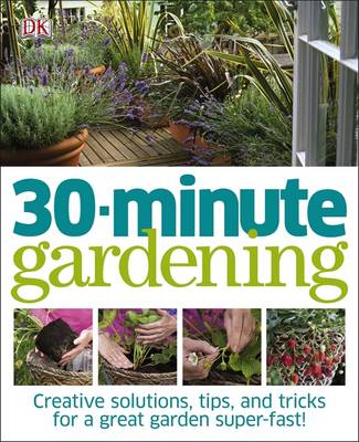 30 Minute Gardening (Hardback)