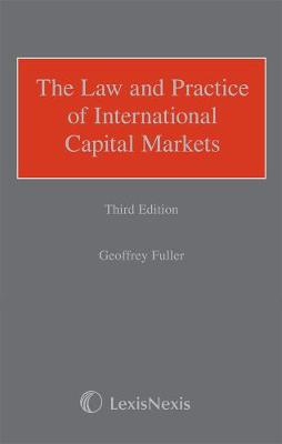 Fuller: The Law and Practice of International Capital Markets (Hardback)