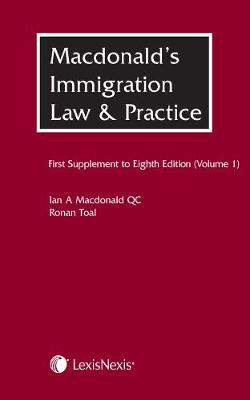 Macdonald's Immigration Law & Practice - Volume 1: First Supplement to the Eighth edition (Paperback)