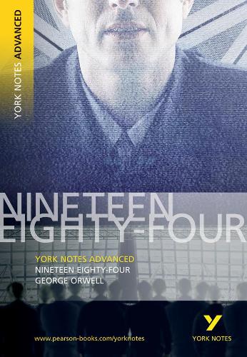 Nineteen Eighty Four: York Notes Advanced everything you need to catch up, study and prepare for and 2023 and 2024 exams and assessments - George Orwell