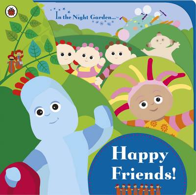 In the Night Garden: Happy Friends! (Board book)