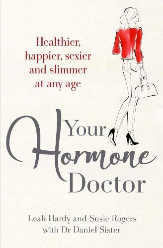 Your Hormone Doctor: Be healthier, happier, sexier and slimmer at any age (Paperback)