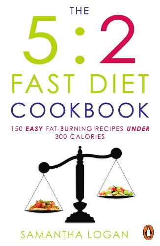 The 5:2 Fast Diet Cookbook: Easy low-calorie & fat-burning recipes for fast days (Paperback)