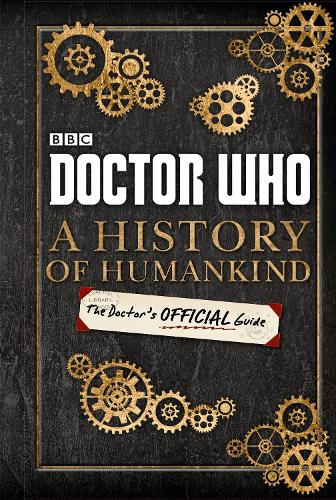 Doctor Who: A History of Humankind: The Doctor's Official Guide - Doctor Who (Hardback)
