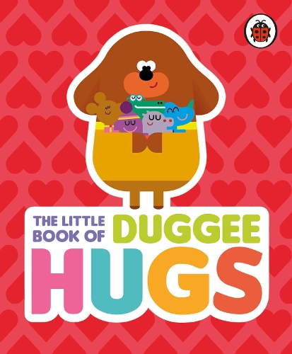 Hey Duggee: The Little Book of Duggee Hugs by Hey Duggee | Waterstones