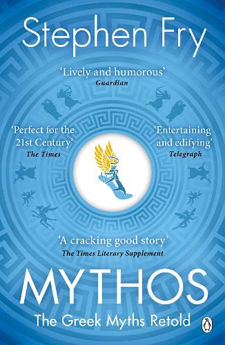 Mythos: The Greek Myths Retold - Stephen Fry's Greek Myths (Paperback)