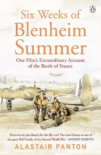 Six Weeks of Blenheim Summer: One Pilot's Extraordinary Account of the Battle of France (Paperback)