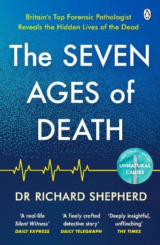 Dr Richard Shepherd The Seven Ages of Death