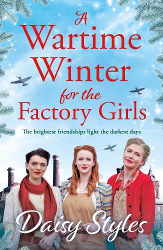 Daisy Styles A Wartime Winter for the Factory Girls