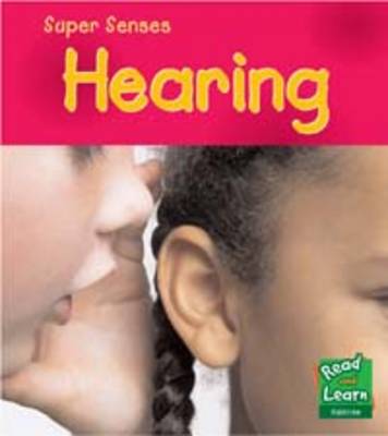 Hearing - Read and Learn: Super Senses (Hardback)