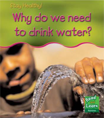 Why do we need to drink water? - Read and Learn: Stay Healthy (Paperback)