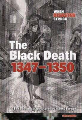 Black Death, 1347 - When Disaster Struck (Hardback)