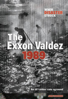 Exxon Valdez - When Disaster Struck (Hardback)