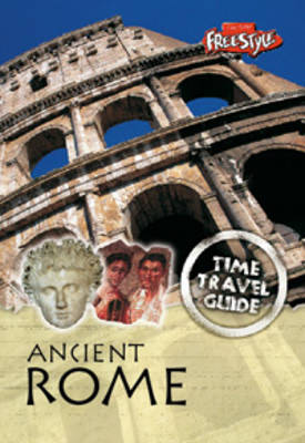 Ancient Rome - Raintree Freestyle Express: Time Travel Guides (Paperback)