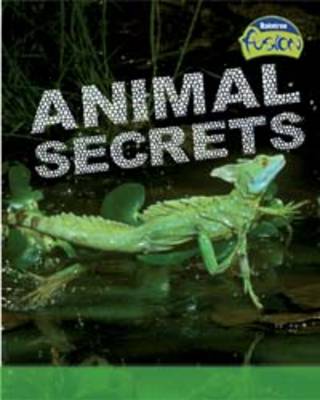 Animal Secrets: Animal Life Processes - Raintree Fusion: Life Processes and Living Things (Hardback)