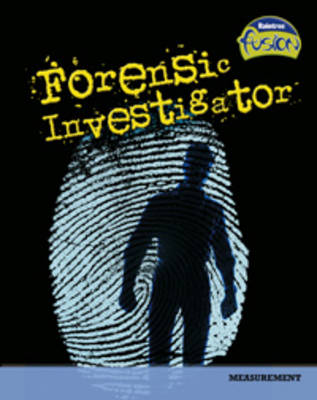 Forensic Investigator: Measurement - Raintree Fusion: Life Processes and Living Things (Paperback)