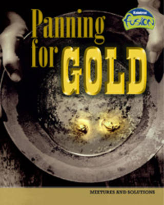 Panning for Gold: Mixtures and Solutions - Raintree Fusion: Physical Processes and Materials (Paperback)