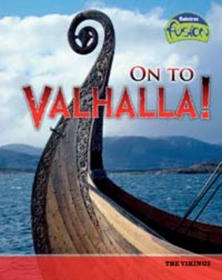 On to Valhalla!: The Vikings - Raintree Fusion: History (Paperback)