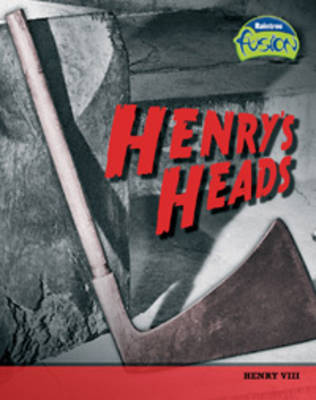 Henry's Heads: Henry VIII - Raintree Fusion: History (Hardback)