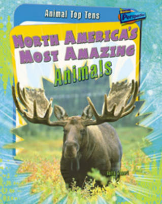 North America's Most Amazing Animals - Raintree Perspectives: Animal Top Tens (Paperback)