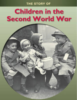 Children in the Second World War - Story of... (Hardback)