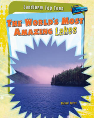 The World's Most Amazing Lakes - Raintree Perspectives: Landform Top Tens (Hardback)
