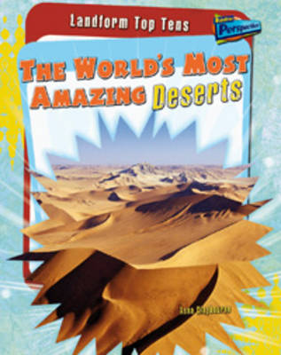 The World's Most Amazing Deserts - Raintree Perspectives: Landform Top Tens (Hardback)