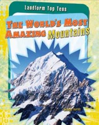 The World's Most Amazing Mountains - Raintree Perspectives: Landform Top Tens (Paperback)