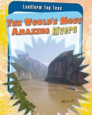 The World's Most Amazing Rivers - Raintree Perspectives: Landform Top Tens (Paperback)