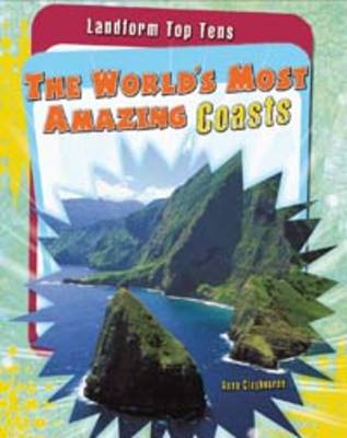 The World's Most Amazing Coasts - Raintree Perspectives: Landform Top Tens (Paperback)