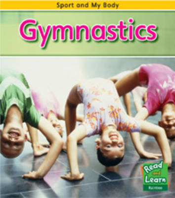 Gymnastics - Read and Learn: Sport and My Body (Hardback)