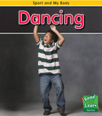 Dancing - Read and Learn: Sport and My Body (Hardback)