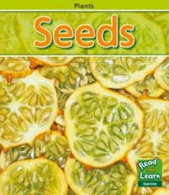 Seeds - Read and Learn: Plants (Hardback)