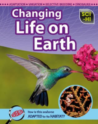 Changing Life on Earth - Sci-Hi: Sci-Hi (Hardback)