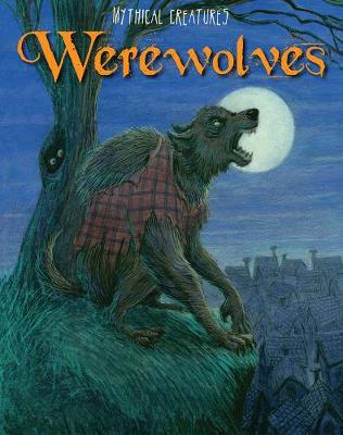 Werewolves - Read Me!: Mythical Creatures (Hardback)