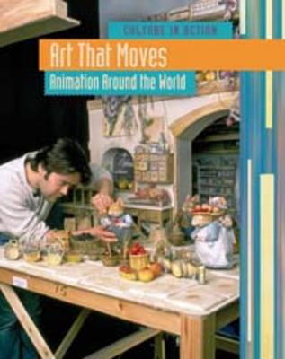 Art that Moves: Animation Around the World - Culture in Action (Hardback)