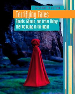 Terrifying Tales: Ghosts, Ghouls and Other Things that go Bump in the Night - Culture in Action (Hardback)