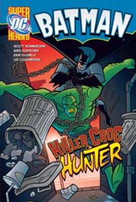 Killer Croc Hunter - DC Super Heroes: Batman (Hardback)