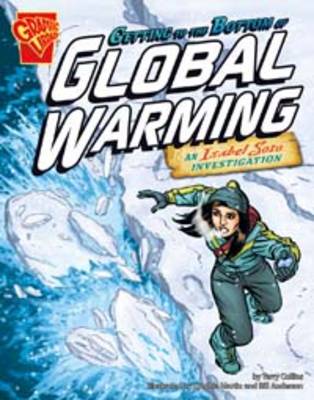 Getting to the Bottom of Global Warming - Graphic Non Fiction: Graphic Expeditions (Hardback)