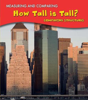 How Tall Is Tall?: Comparing Structures - Young Explorer: Measuring and Comparing (Paperback)